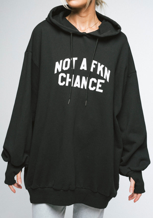 THE NOT A FKN CHANCE OVERSIZED HOODIE