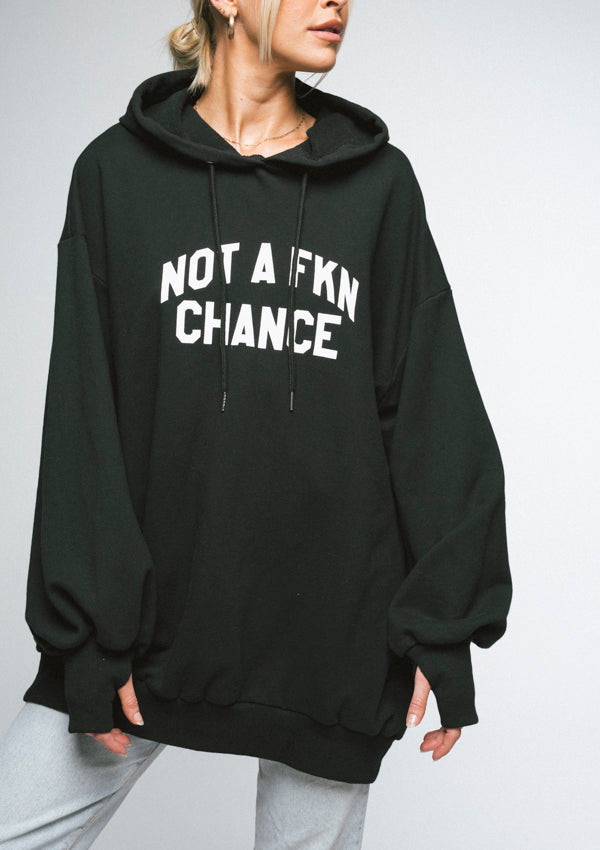 THE NOT A FKN CHANCE OVERSIZED HOODIE